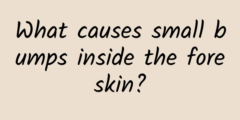 What causes small bumps inside the foreskin?