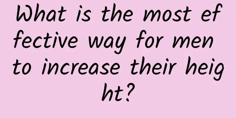 What is the most effective way for men to increase their height?