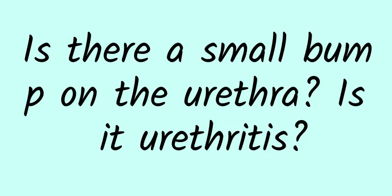 Is there a small bump on the urethra? Is it urethritis?