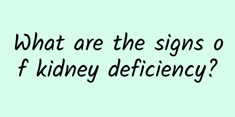 What are the signs of kidney deficiency?
