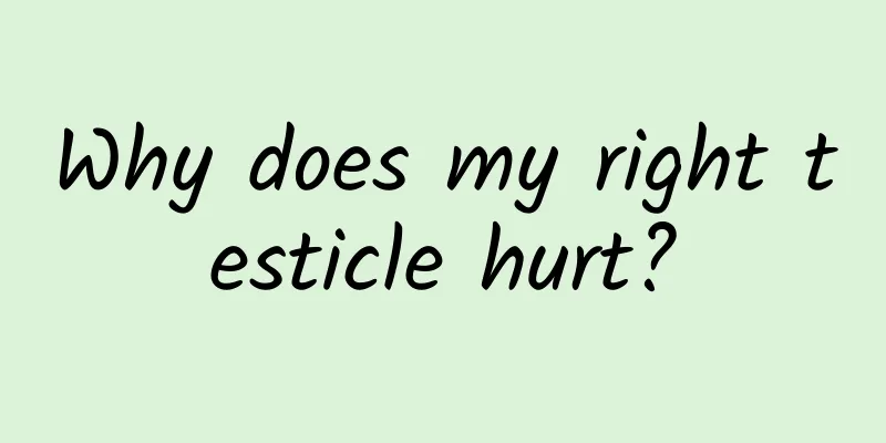 Why does my right testicle hurt?