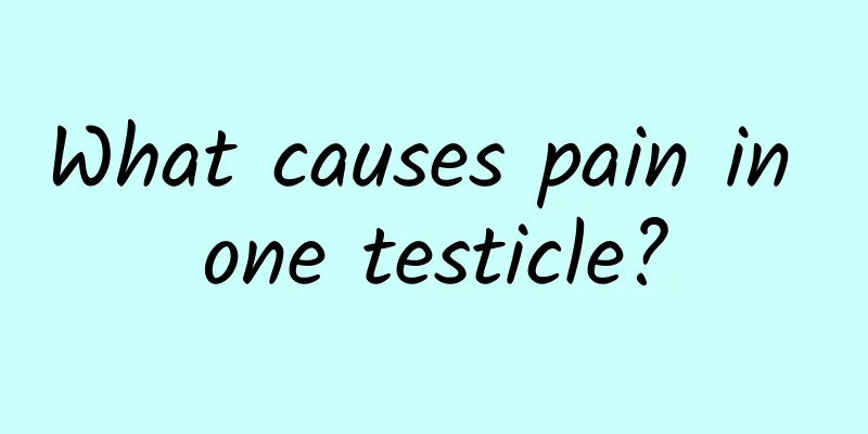 What causes pain in one testicle?