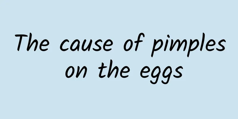 The cause of pimples on the eggs