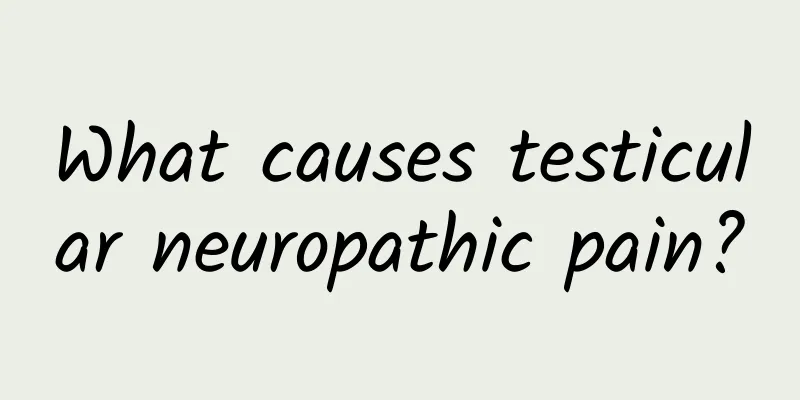 What causes testicular neuropathic pain?