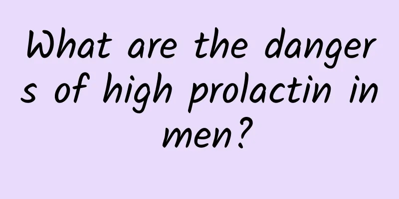 What are the dangers of high prolactin in men?