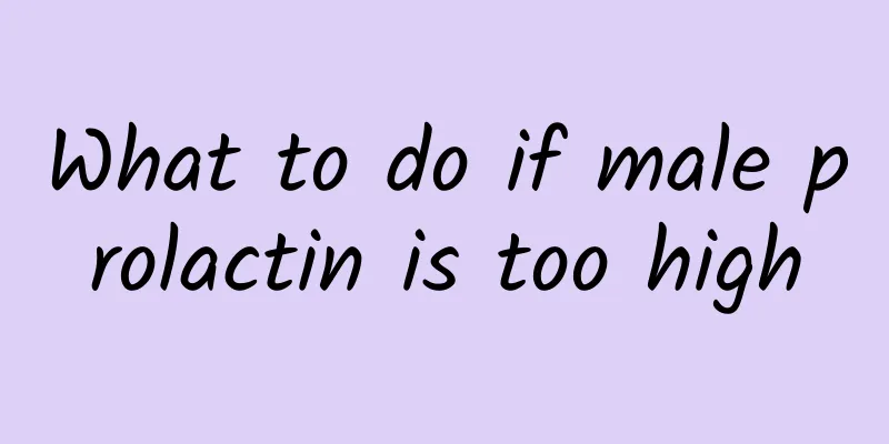 What to do if male prolactin is too high