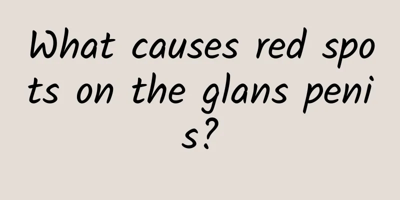 What causes red spots on the glans penis?