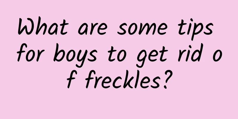 What are some tips for boys to get rid of freckles?