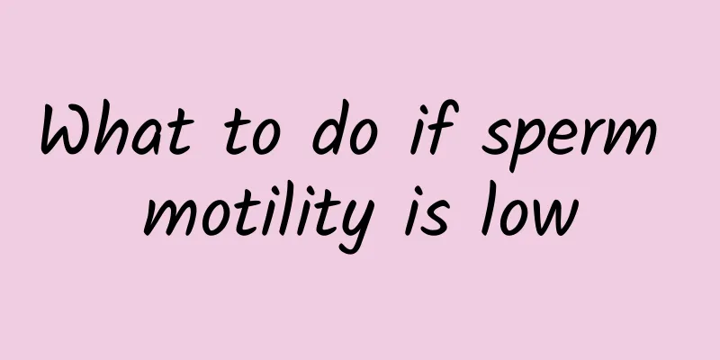 What to do if sperm motility is low