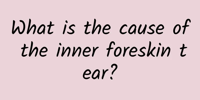 What is the cause of the inner foreskin tear?