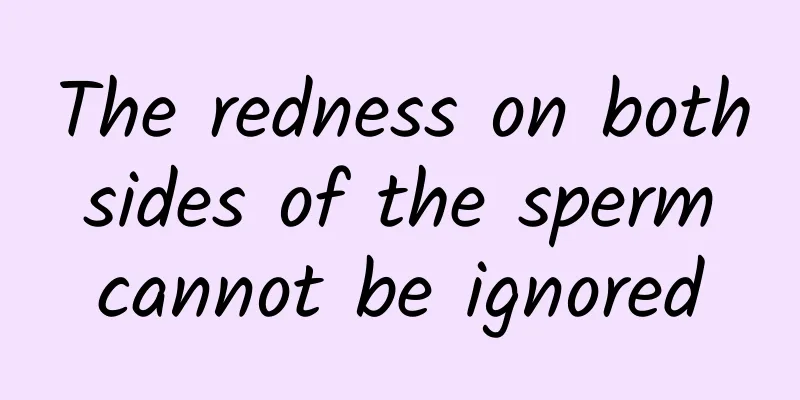 The redness on both sides of the sperm cannot be ignored