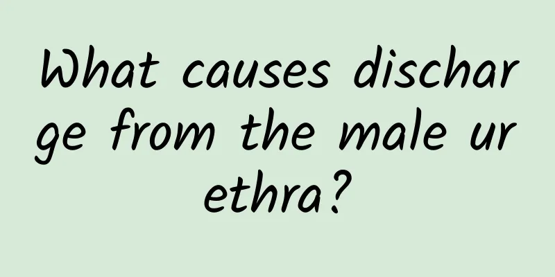What causes discharge from the male urethra?