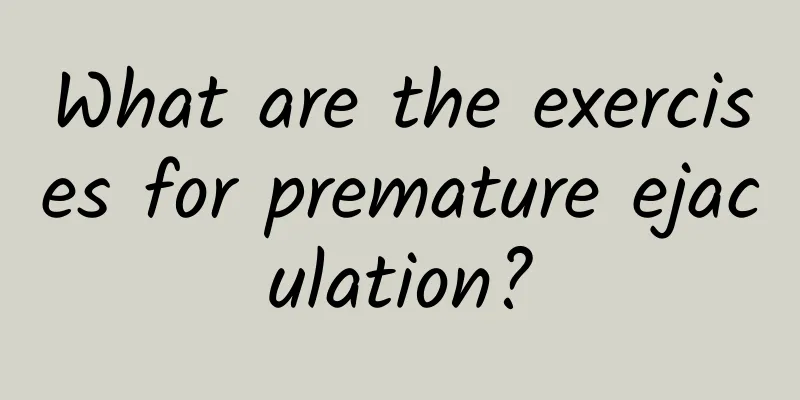 What are the exercises for premature ejaculation?