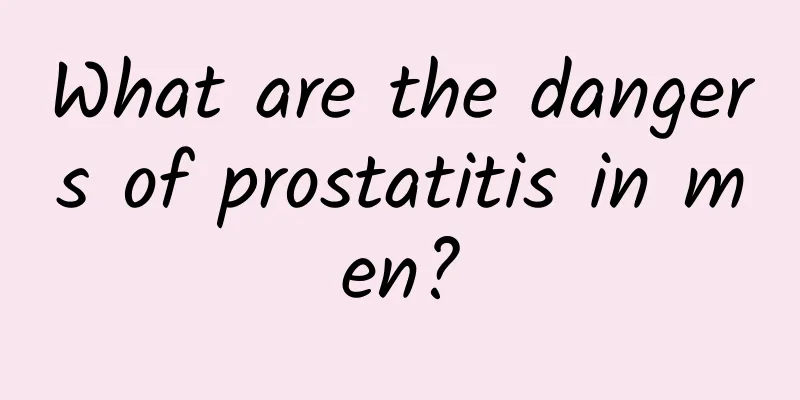What are the dangers of prostatitis in men?
