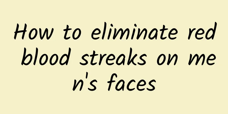 How to eliminate red blood streaks on men's faces