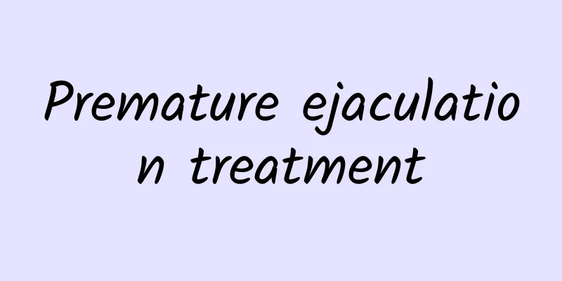 ​Premature ejaculation treatment