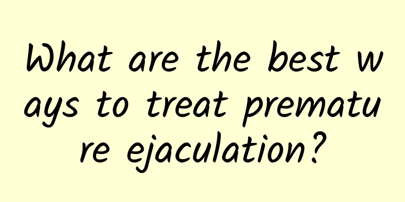 What are the best ways to treat premature ejaculation?