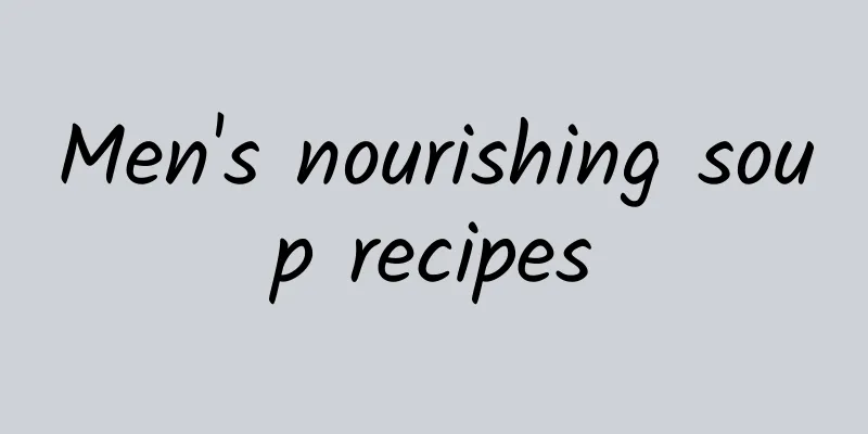 Men's nourishing soup recipes