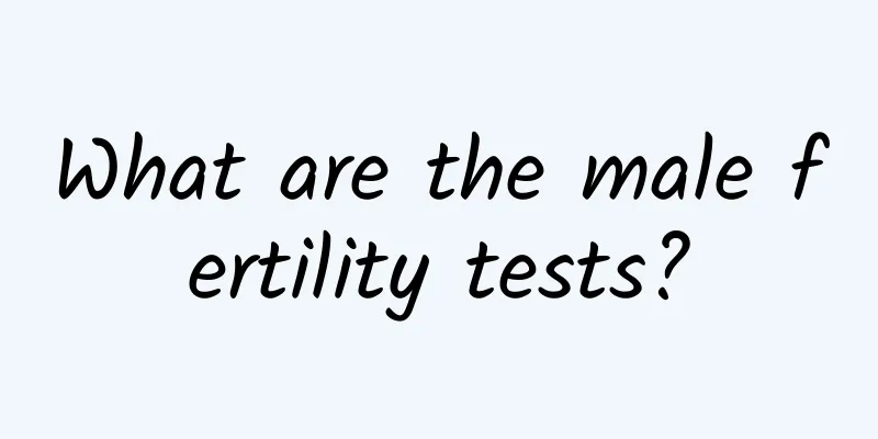 What are the male fertility tests?