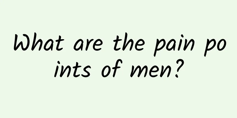 What are the pain points of men?