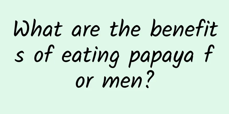 What are the benefits of eating papaya for men?