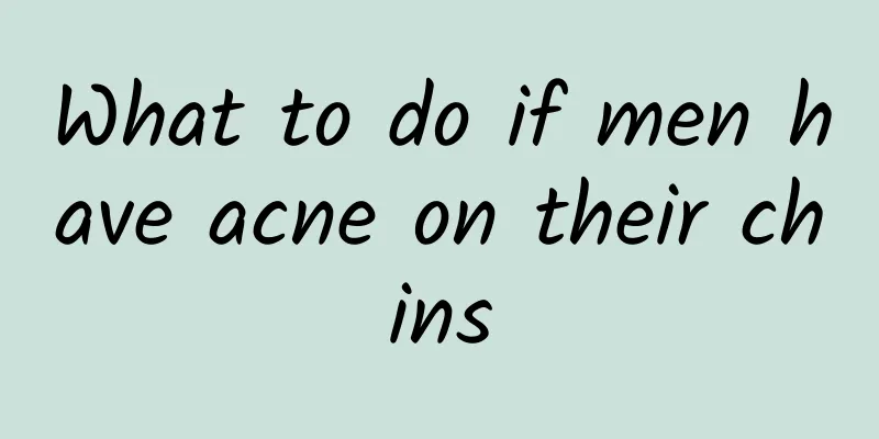 What to do if men have acne on their chins