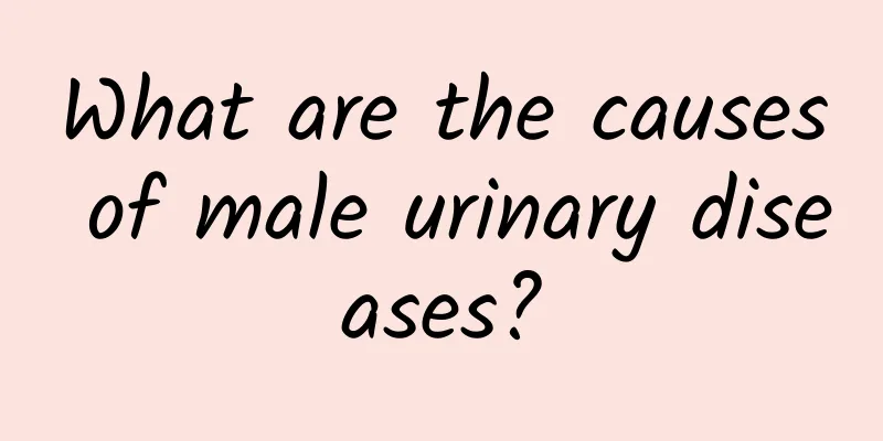 What are the causes of male urinary diseases?