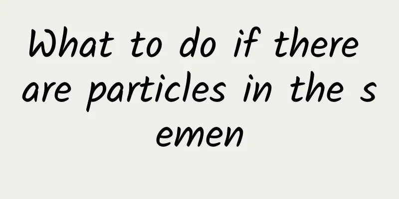 What to do if there are particles in the semen