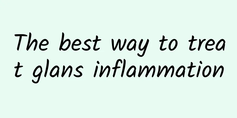 The best way to treat glans inflammation