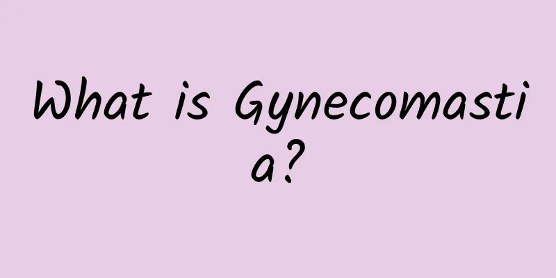 What is Gynecomastia?