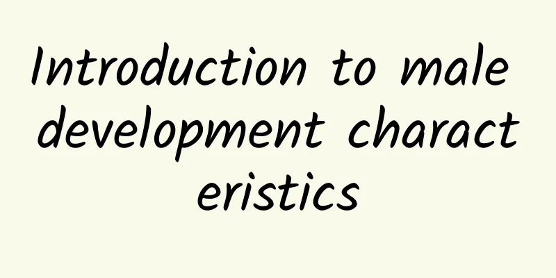 Introduction to male development characteristics