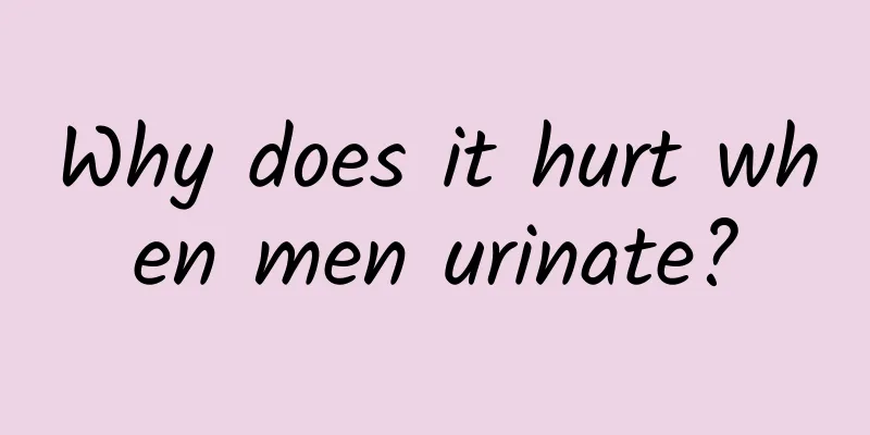 Why does it hurt when men urinate?