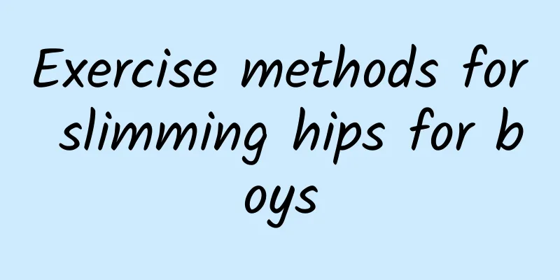 ​Exercise methods for slimming hips for boys