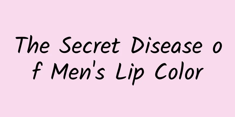 The Secret Disease of Men's Lip Color