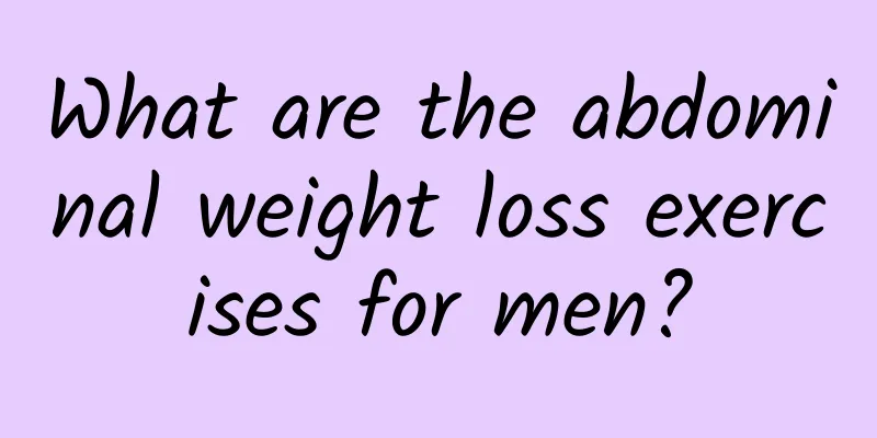 What are the abdominal weight loss exercises for men?
