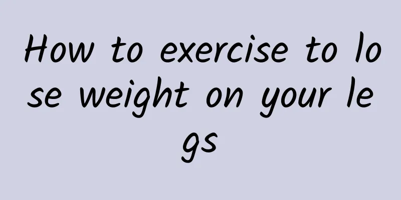 How to exercise to lose weight on your legs