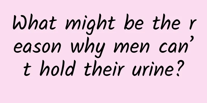 What might be the reason why men can’t hold their urine?