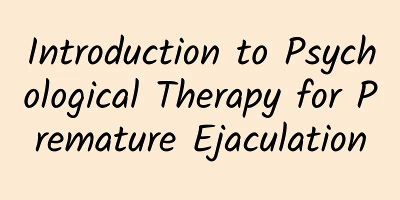 Introduction to Psychological Therapy for Premature Ejaculation