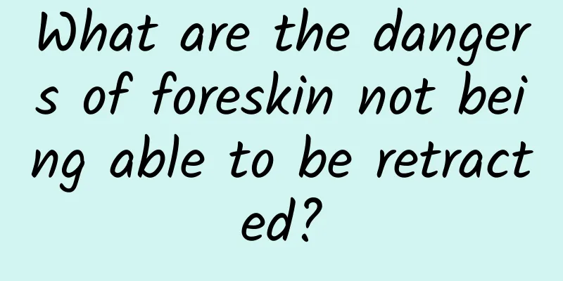 What are the dangers of foreskin not being able to be retracted?