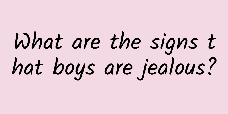 What are the signs that boys are jealous?