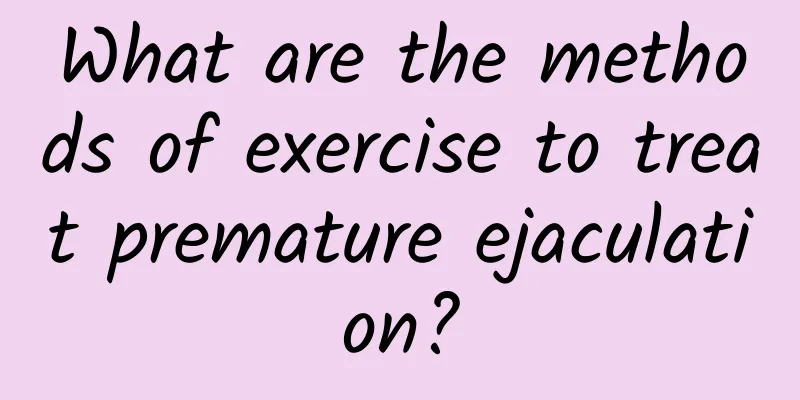What are the methods of exercise to treat premature ejaculation?