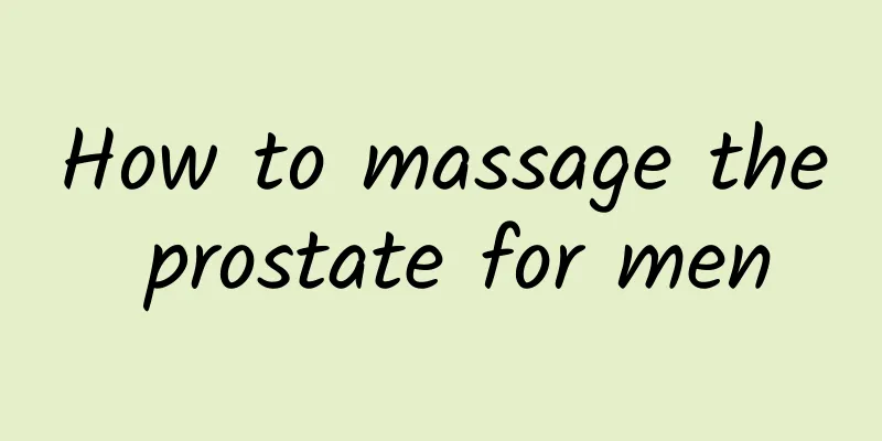 How to massage the prostate for men