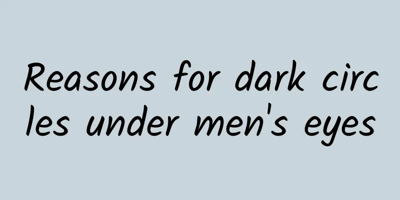 Reasons for dark circles under men's eyes