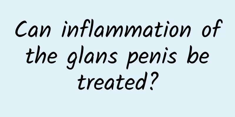 Can inflammation of the glans penis be treated?