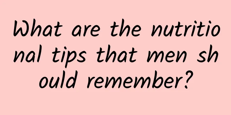 What are the nutritional tips that men should remember?