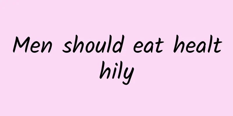 Men should eat healthily