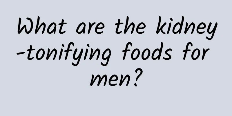 What are the kidney-tonifying foods for men?