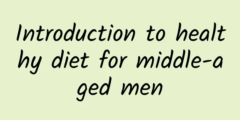 Introduction to healthy diet for middle-aged men