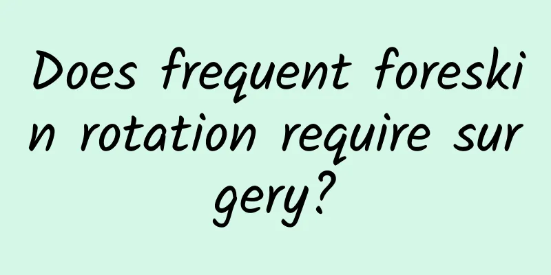 Does frequent foreskin rotation require surgery?