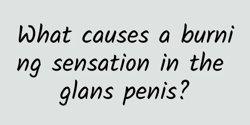 What causes a burning sensation in the glans penis?